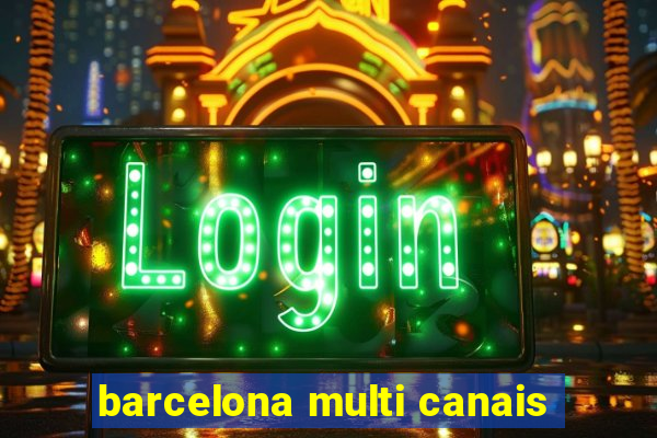 barcelona multi canais